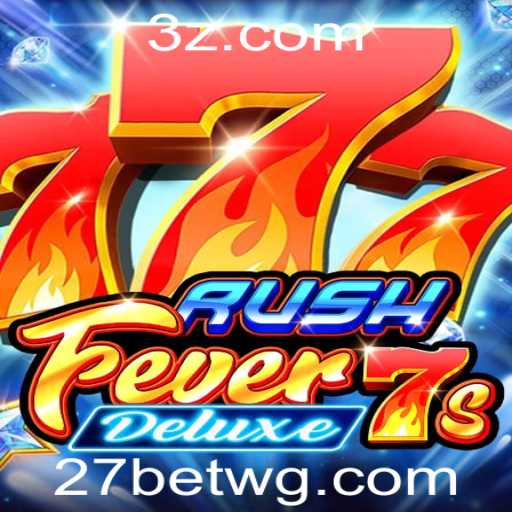 Descubra o Fascinante Mundo de RushFever7sDeluxe no 27bet Casino